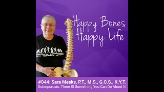 Ep 44 - Sara Meeks - Osteoporosis: There IS Something You Can Do