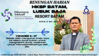 RENUNGAN HARIAN HKBP BATAM, LUBUK BAJA |Senin, 13 Mei 2024