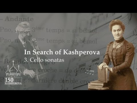 In Search of Kashperova: Cello Sonatas (Episode 3)