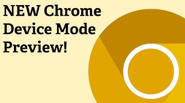 Screencast #63: NEW Chrome Device Mode Preview!