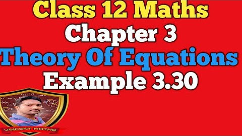 12th Maths | Example 3.30 | Chapter 3 | Theory Of Equation | Vincent Maths |