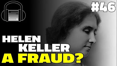 Was Helen Keller A Fraud? - The SmokeScreen Podcast Episode 46
