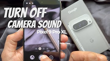 How to Turn off the Camera Shutter Sound on Google Pixel 9 Pro
