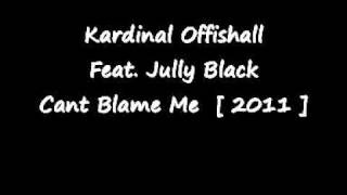 Kardinal Offishall Feat. Jully Black - Cant Blame Me