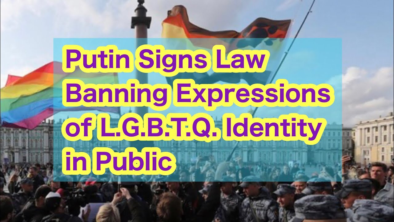 Putin Signs Law Banning Expressions of L.G.B.T.Q. Identity in Public