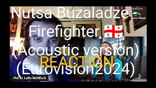 Nutsa Buzaladze - Firefighter (Acoustic version) 🇬🇪 | REACTION