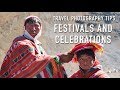 Travel Photography Tips - Festivals and celebrations. Gear, practical tips. (What you NEED to know)