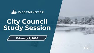 Westminster City Council Study Session | February 2, 2026