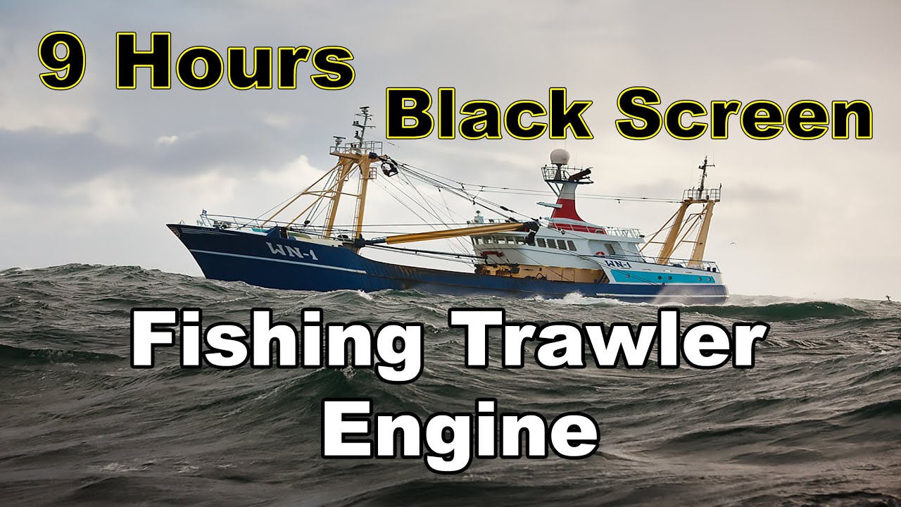 9 Hours Ship Engine Sound Fishing trawler Black Screen, White Noise