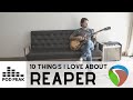 10 Things I Love About Reaper