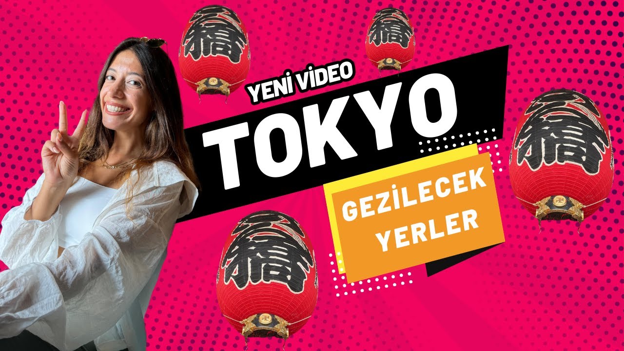 TOKYO GEZİLECEK YERLER | TOKYO GEZİ REHBERİ | SHIBUYA | AKIHABARA | ASAKUSA | GİNZA