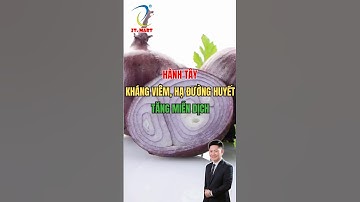 Hành tây kháng viêm, hạ đường huyết, tăng miễn dịch