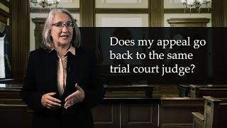 6. Does My Appeal Go Back to the Same Trial Court Judge?