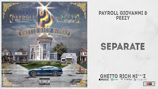 Payroll Giovanni \& Peezy - Separate (Ghetto Rich Ni***z)