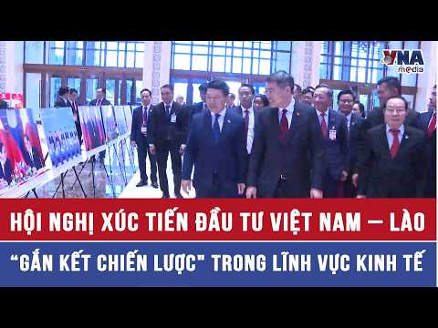 Vietnam – Laos Investment Promotion Conference: "Strategic Connection" in the Economic Sector - V...