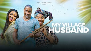 My Village Husband - Tony Umez Chinyere Wilfred Chioma Okafor
