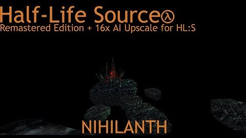 Nihilanth Half-Life Source Remastered + 16X AI Upscale for HLS