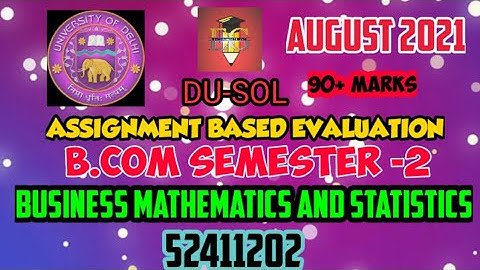 DU-SOL || BUSINESS MATHEMATICS AND STATISTICS || 52411202 || SEM.2 ||SOLVED ASSIGNMENT ABE AUG. 2021