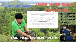 SHOLAWAT KANG UJANG BUSTOMI KUB Cirebon 100×|TERJEMAHAN, ARAB DAN LATIN (LAWAN SETAN BELEK)KEPRETBAE