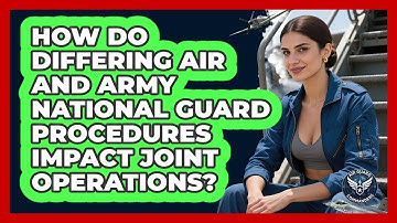 How Do Differing Air And Army National Guard Procedures Impact Joint Operations?
