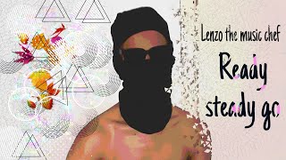 Lenzo The Music Chef -  Ready Steady Go