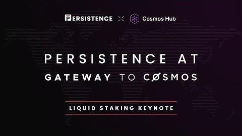 Persistence on Liquid Stakin @ Gateway to Cosmos | Conferences