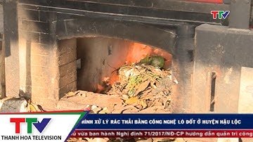Hiệu quả mô hình xử lý rác thải bằng công nghệ lò đốt ở huyện Hậu Lộc