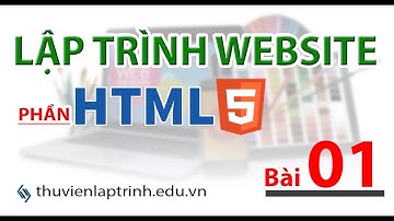 Học lập trình Web A-Z - HTML - Bài 1 làm quen với HTML và một số thẻ HTML cơ bản
