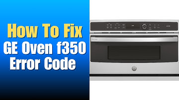 GE Oven f350 Error Code - How To Fix