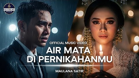 Air Mata Di Pernikahanmu - Maulana Satir (Official Music Video) | Pop Melayu Paling Sedih