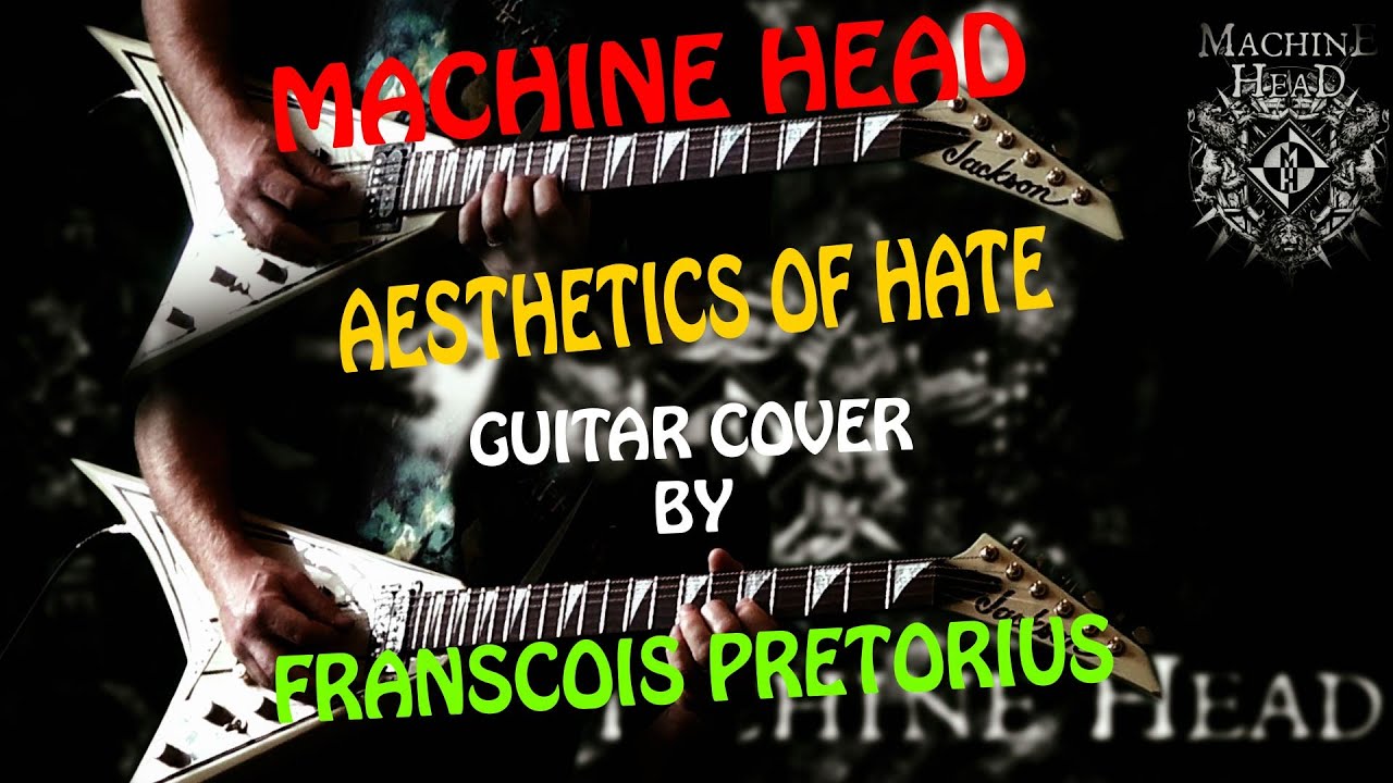 Machine Head - Aesthetics Of Hate FULL Guitar Cover