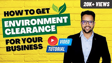 Environmental Clearance: Process Explained