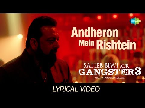 Andheron Mein Rishtey | Lyrical | Saheb Biwi Aur Gangster 3 |Arijit Singh|Sanjay, Jimmy, Chitrangada