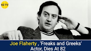 Joe Flaherty SCTV and Freaks and Geeks Actor Dies at 82