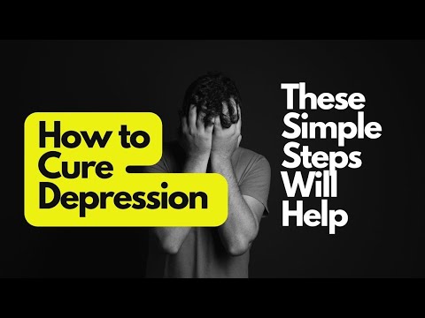 How to Cure Depression - These Simple Steps Will Help