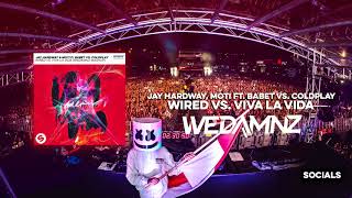 Jay Hardway & Moti ft. Babet vs. Coldplay - Wired vs. Viva La Vida (WeDamnz Mashup)
