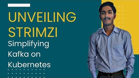 "Unveiling Strimzi: Simplifying Kafka on Kubernetes"