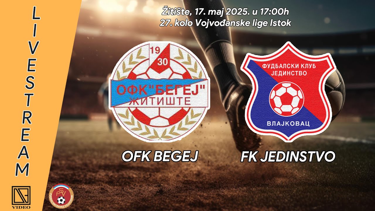OFK BEGEJ Žitište - FK JEDINSTVO Vlajkovac (Full match Livestream) [17.05.2025.]