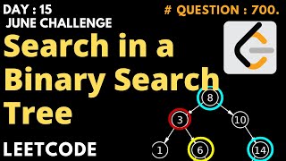Search in a Binary Search Tree | Leetcode Day : 15 | June Challenge | Question #700