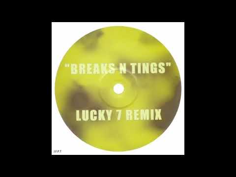 Lucky 7 — Lucky 7 ‎– Breaks N Tings (Lucky 7 Remix)