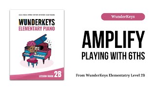 Amplify - a study in playing with 6ths from WunderKeys Elementary Level 2B by Andrea and Trevor Dow