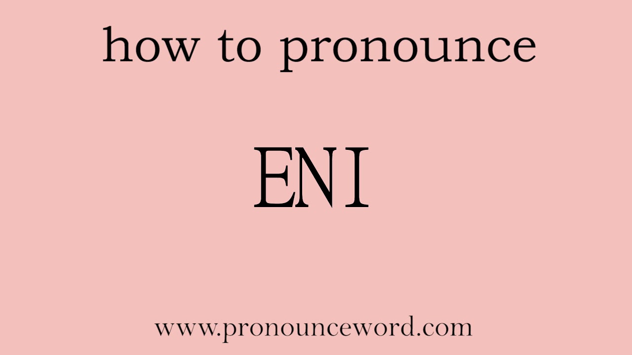 Pronounce Word how To Pronounce ENI In English correct YouTube