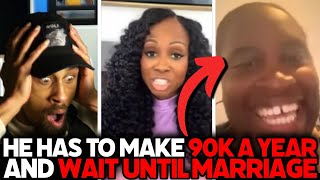 “He Has To Make 90k & I’m CELIBATE” Delusional Woman Demands High Earner WAIT TIL MARRIAGE!