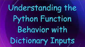 Understanding the Python Function Behavior with Dictionary Inputs
