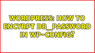 Wordpress: How to encyrpt DB_PASSWORD in wp-config?