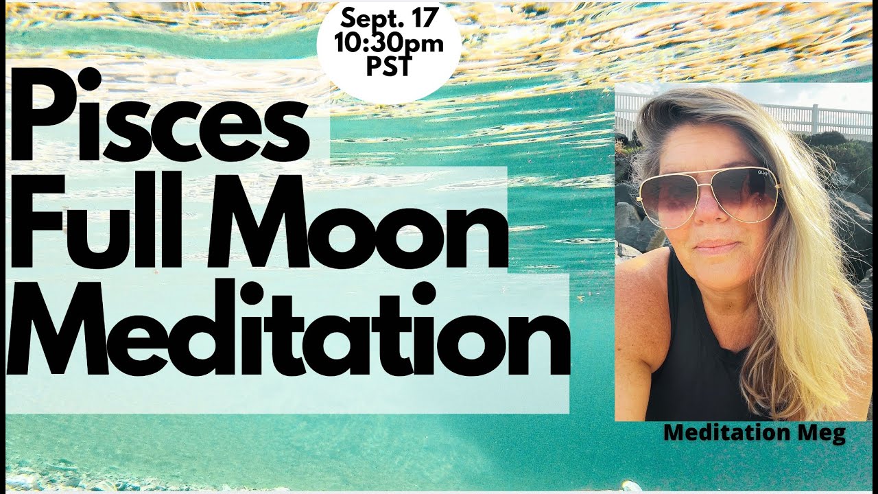 PISCES Full Moon Lunar Eclipse Meditation- Believe in Dreams!! Sept ...