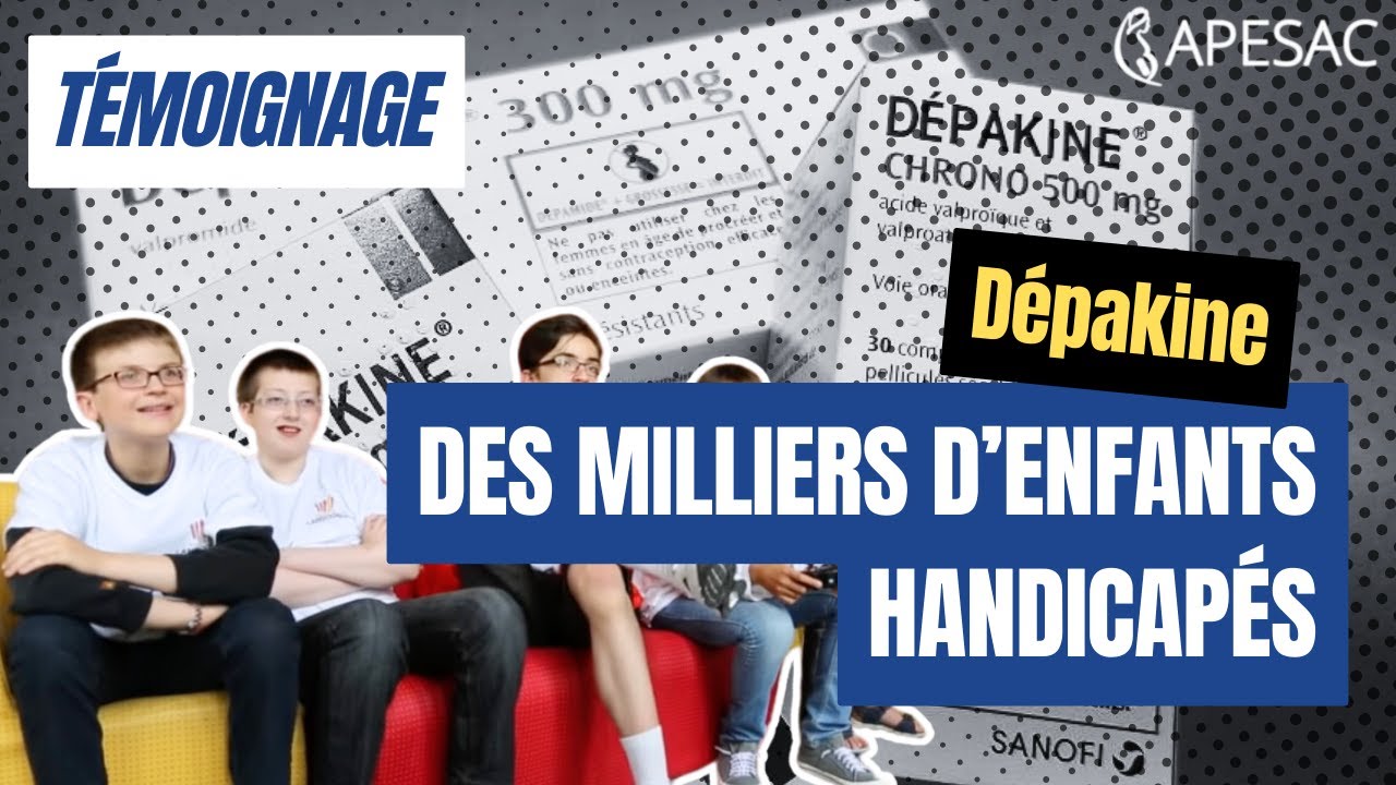 Dépakine, un scandale sanitaire, des milliers d'enfants handicapés