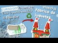 CURSO DIY: LECCIÓN 2.8 🎄Crea tu pueblo navideño de Papá Noel o Santa Claus 🎅 Fábrica de juguetes