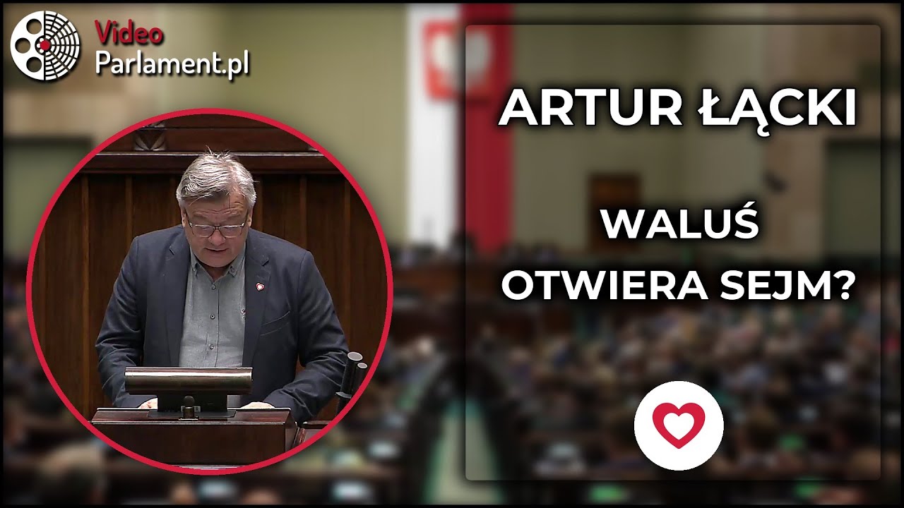 Artur Łącki - Ostrzeżenie: Waluś może otwierać Sejm?