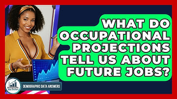 What Do Occupational Projections Tell Us About Future Jobs? - Demographic Data Answers